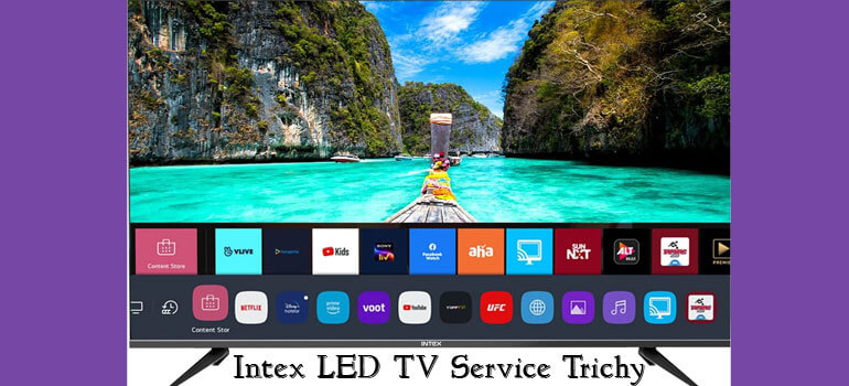 INTEX LED TV Service in Trichy-Annai Electronics
